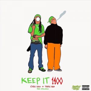 Chris King Ft. Trippie Redd – KEEP IT 1400