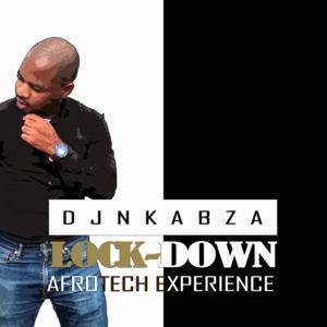 DJ Nkabza – Lock Down (AfroTech Experience)