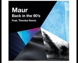 Maur – Back In The 90’s (THEMBA Remix)