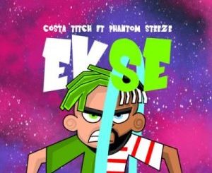 Costa Titch – Ekse (Radio Edit) Ft. Phantom Steeze