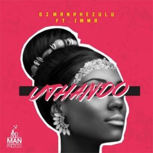 DJ Manphezulu – Uthando Ft. Imma