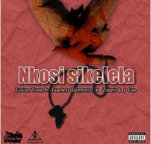 Fusion Tone – Nkosi Sikelela Ft. Fearless Element Zolani & J Cee