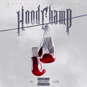 ALBUM: HoodRich Pablo Juan - Hood Champ