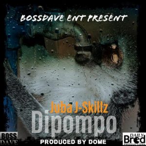 Juba J Skillz – Dipompo