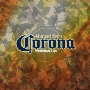 Abangani Bethu - Corona (feat. Formation Boyz & Dj Alpha)