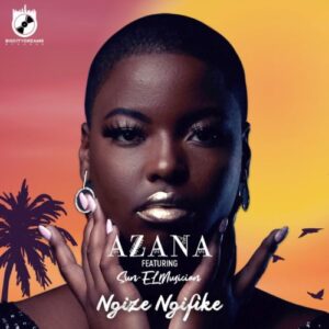 Azana – Ngize Ngifike ft. Sun-EL Musician