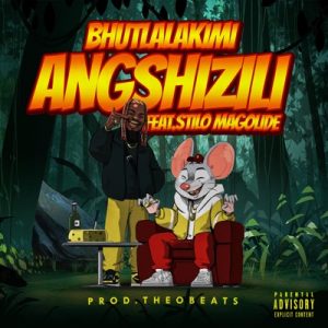 Bhutlalakimi – Angshizili Ft. Stilo Magolide