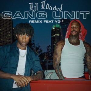 Lil Loaded – Gang Unit (Remix) (feat. YG)