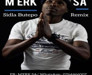 M’erk SA – Sidla Butepo (Remix) Ft. DJ Sbhuranation & Naija