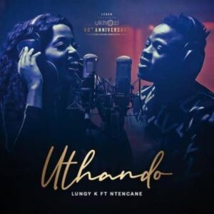 Ntencane - Uthando Ft. Lungy K