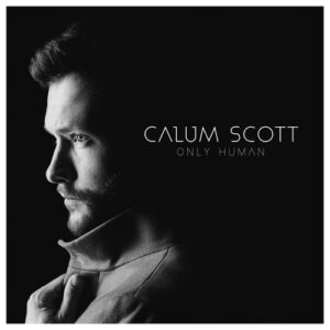 ALBUM: Calum Scott - Only Human (Deluxe)