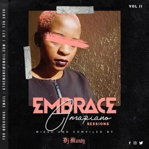 DJ Mandy – Embrace AmaPiano Session Vol. II