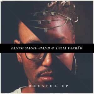 Fanzo Magic-Hand – Breathe Ft. Tazia Farrao