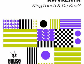 KingTouch & De’KeaY – KWVRENTN