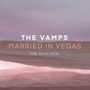 The Vamps - Married In Vegas