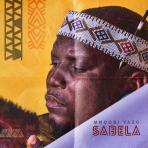 Mnqobi Yazo - Sabela