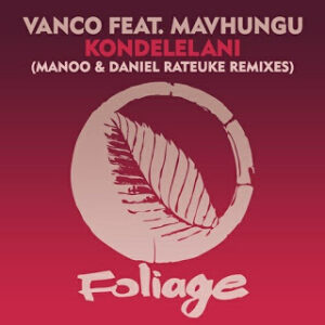 Vanco – Kondelelani Ft. Mavhungu (Manoo Remix)