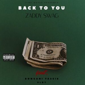 Zaddy Swag - Back To You Ft. Bongani Fassie & Eldy