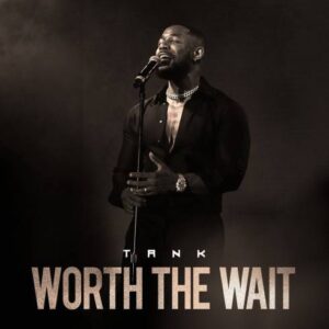 EP: Tank – Worth The Wait