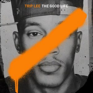 ALBUM: Trip Lee - The Good Life