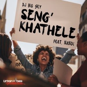 DJ Big Sky – Seng’khathele Ft. Nandi