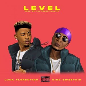 Luna Florentino – Level Ft. King Sweetkid