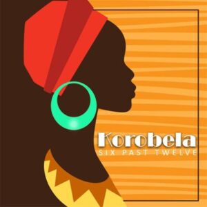 Six Past Twelve – Korobela