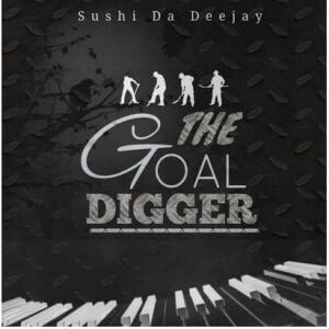 Sushi Da Deejay – The Goal Digger