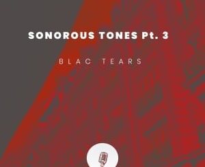 Blac Tears – Sonorous Tones, Pt. 3