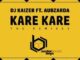 DJ Kaizer - Kare Kare (The Remixes) Ft. Aubzarda