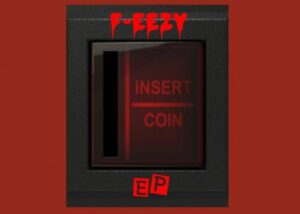 F-Eezy – Insert Coin