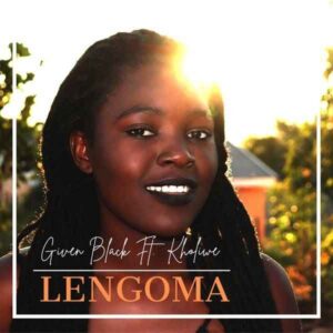 Given Black – Lengoma Ft. Kholiwe