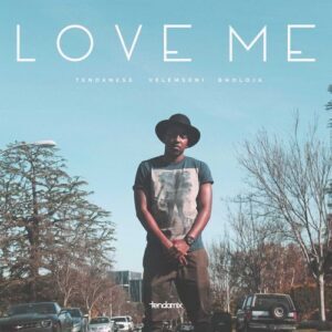 TENDANESS - LOVE ME FT VELEMSENI & BHOLOJA