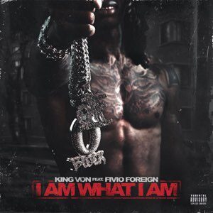 King Von – I Am What I Am (feat. Fivio Foreign)