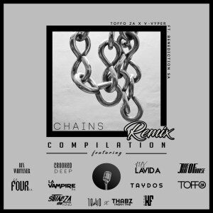 Toffo ZA – Chains (Remix Compilation) Ft. V-Vyper & Benediction SA