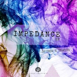 EP: DJ Two4 – Impedance Ft. InQfive