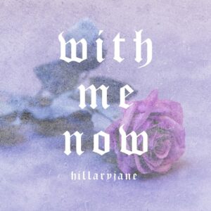 HillaryJane – With Me Now