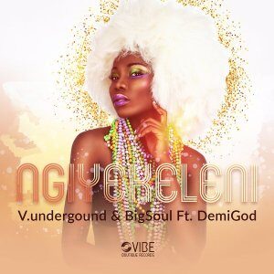 EP: V.underground – Ngiyekeleni Ft. Bigsoul & Demigod