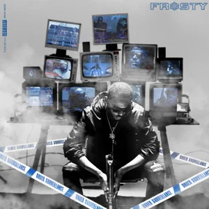 ALBUM: Frosty – Under Surveillance (Mixtape)