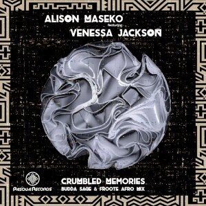 Alison Maseko – Crumbled Memories (Budda Sage & Froote Afro Remix) Ft. Venessa Jackson