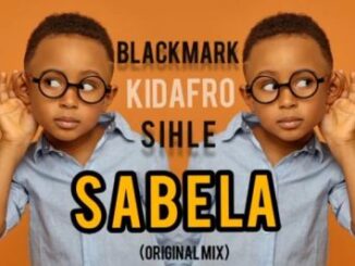 Blackmark – Sabela (Original Mix) Ft. Kidafro & KSihle