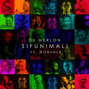 DJ Merlon – Sifunimali Ft. Nobuhle