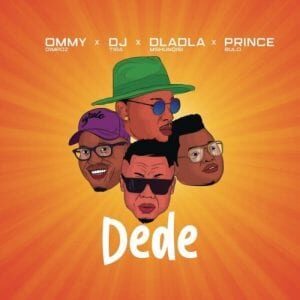 Ommy Dimpoz – Dede Ft. DJ Tira, Dladla Mshunqisi & Prince Bulo