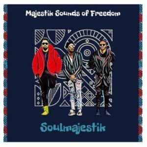 ALBUM: Soulmajestik – Majestik Sounds of Freedom