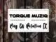 TorQue MuziQ – King Of Rotation Part IX