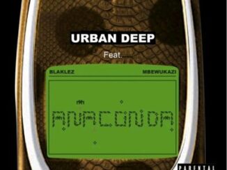 Urban Deep – Anaconda Ft. Blaklez & Mbewukazi