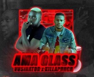 Vusinator – Ama Glass Ft. Killa Punch