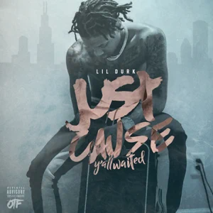 ALBUM: Lil Durk – Just Cause Y’all Waited