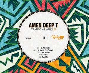 EP: Amen Deep T – Traffic Me Afro