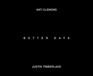 Ant Clemons & Justin Timberlake – Better Days